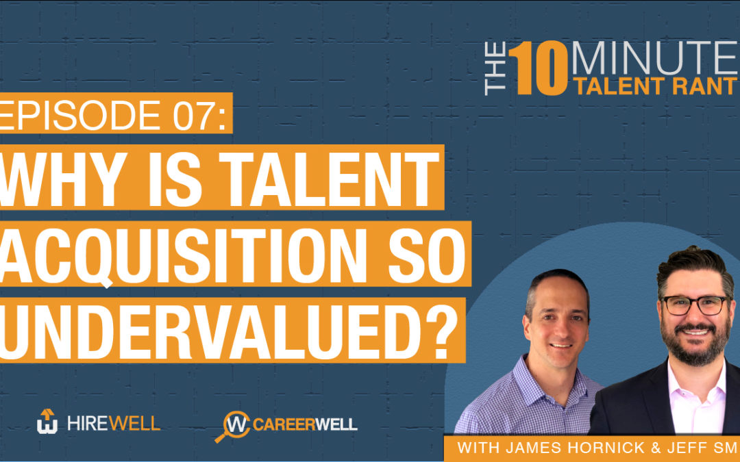 Why Is Talent Acquisition So Undervalued?