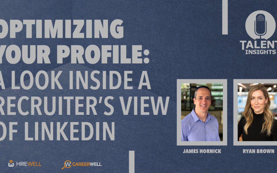 Optimizing Your Profile: Giving Job Seekers a Recruiter’s View of LinkedIn