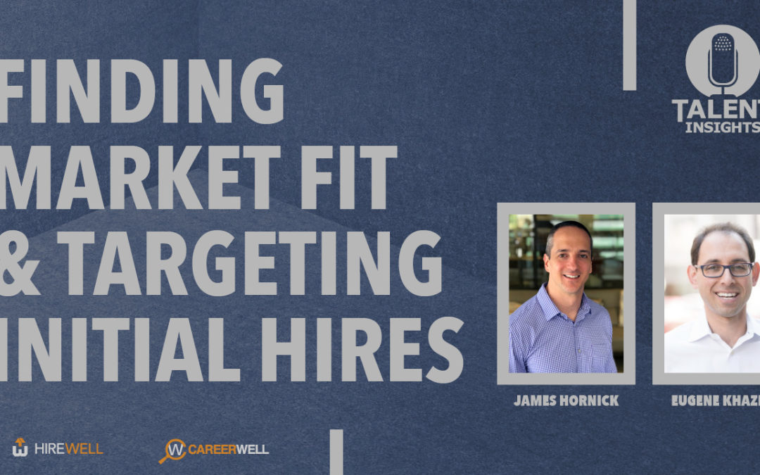 Finding Market Fit and Targeting Initial Hires