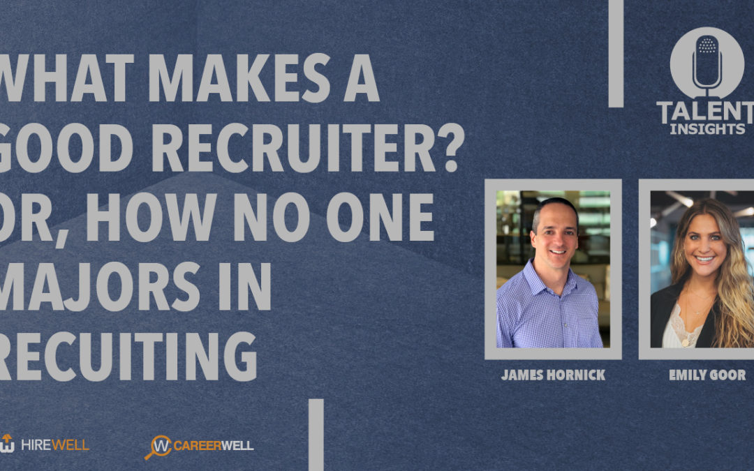 What Makes a Good Recruiter? Or, How No One Goes to College to Major in Recruiting