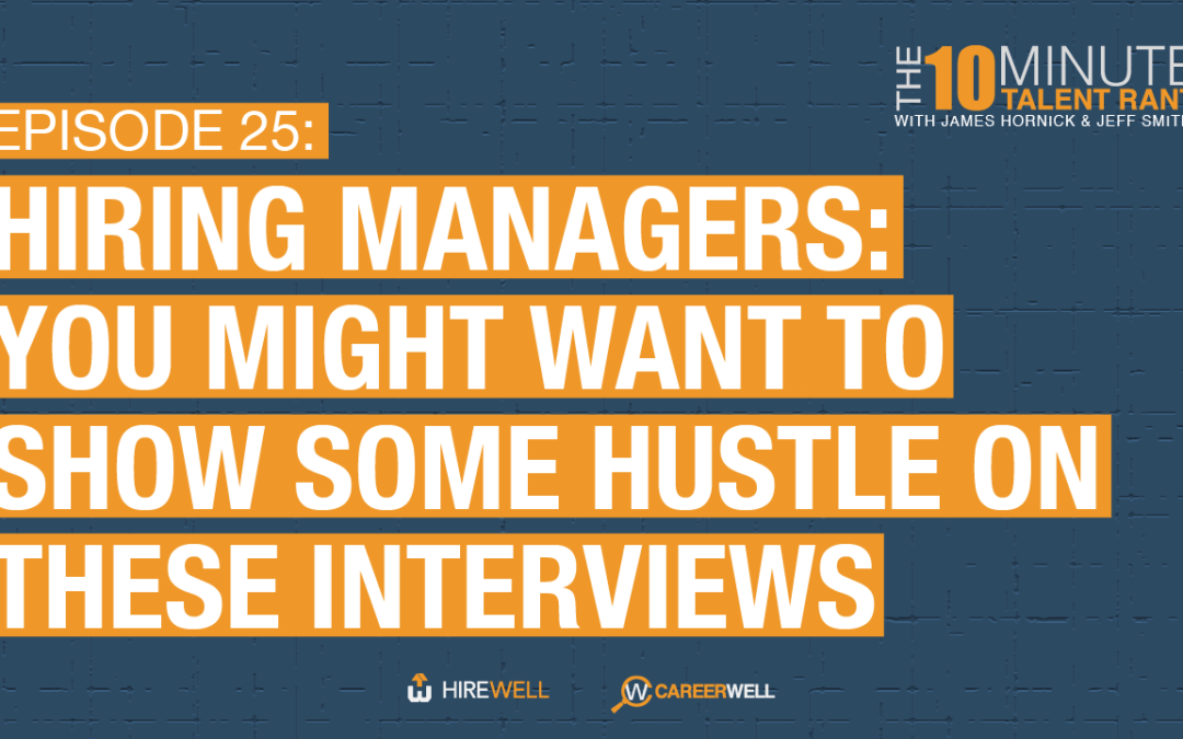Hiring Managers: You Might Want to Show Some Hustle on These Interviews