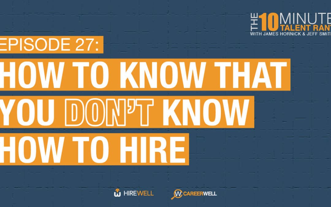 How to Know That You Don’t Know How to Hire