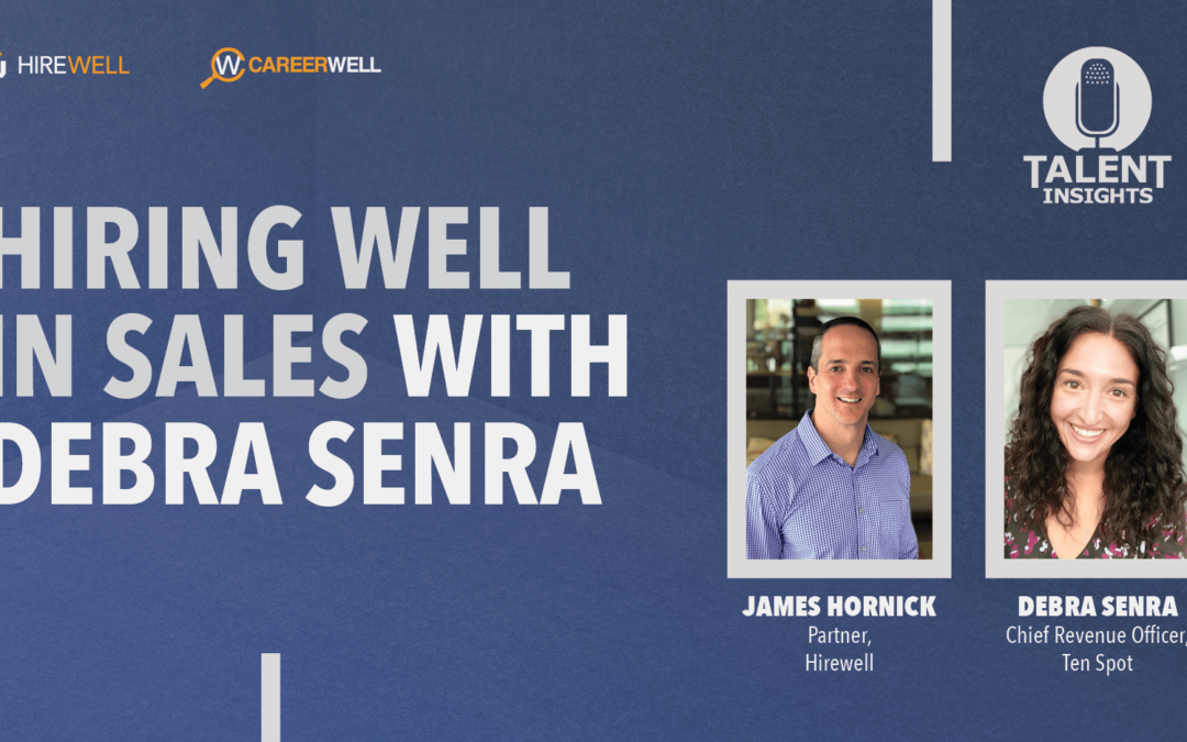 Hiring Well In Sales with Debra Senra