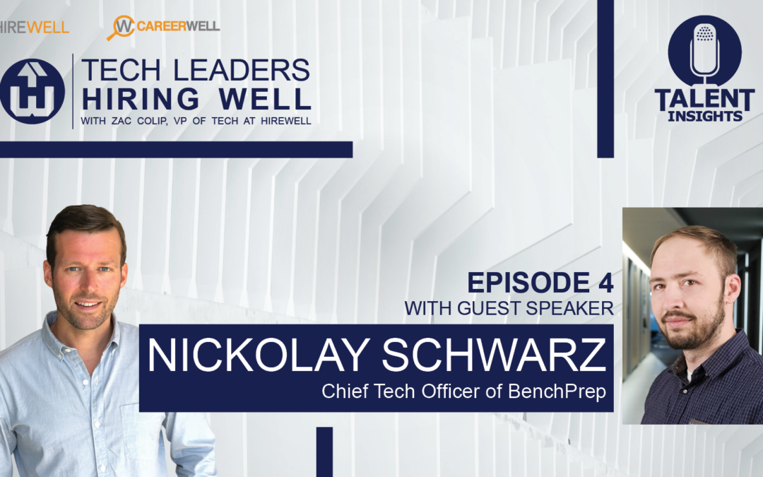 Tech Leaders Hiring Well featuring Nickolay Schwarz, CTO from BenchPrep