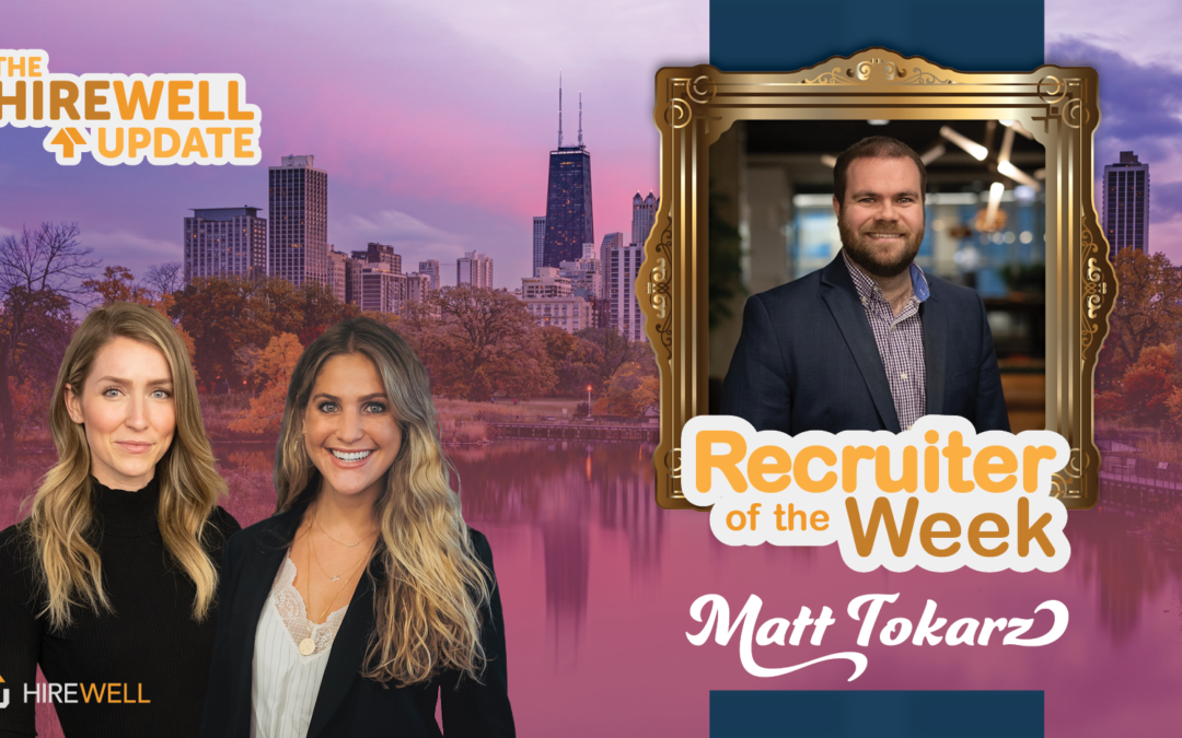 Recruiter of the Week featuring Matt Tokarz