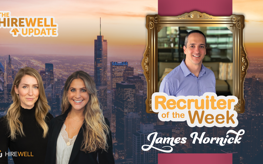 Recruiter of the Week featuring James Hornick