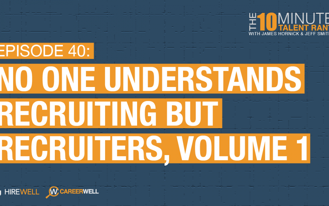 No One Understands Recruiting But Recruiters, Volume 1