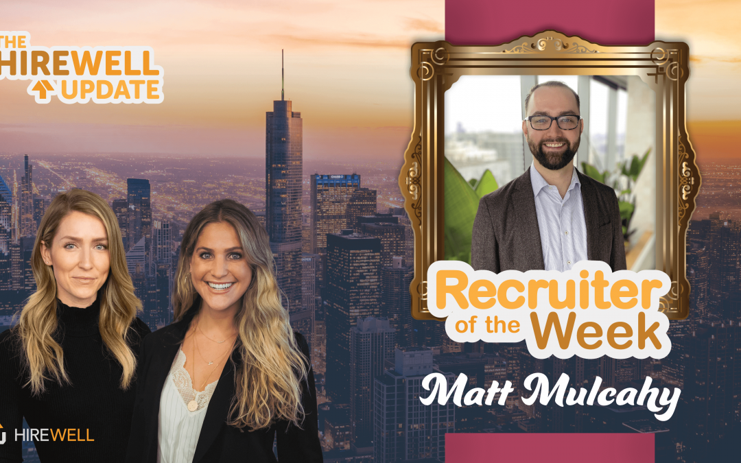Recruiter of the Week featuring Matt Mulcahy