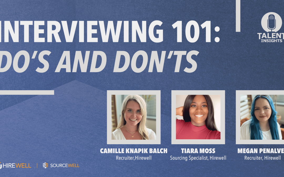 Interviewing 101: Do’s and Don’ts