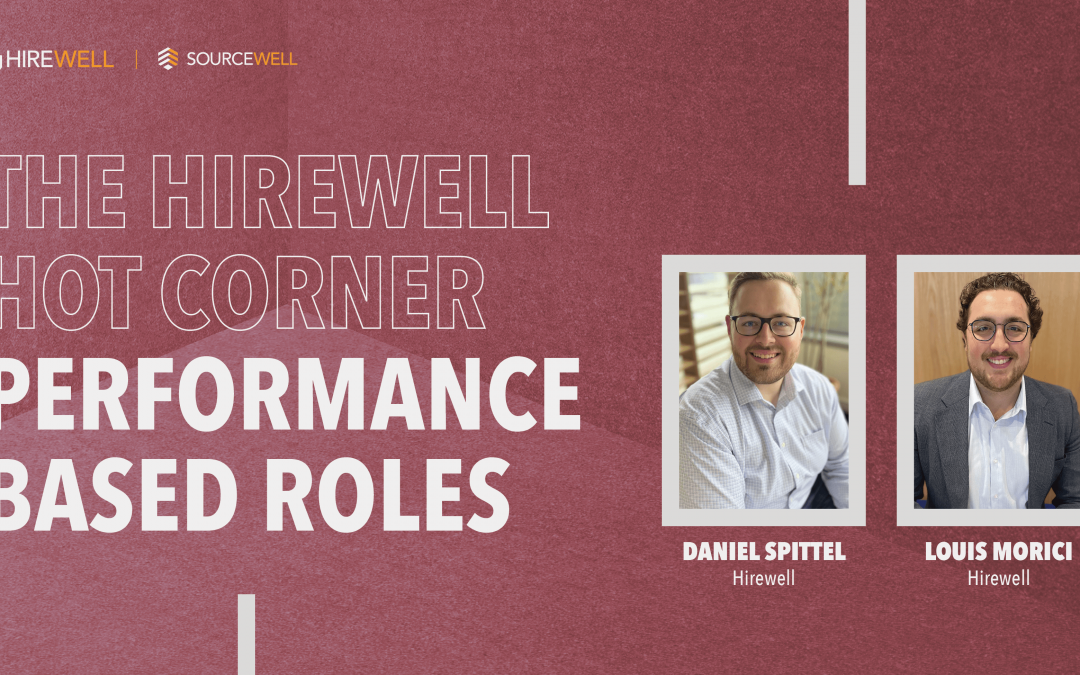The Hirewell Hot Corner: Performance Based Roles