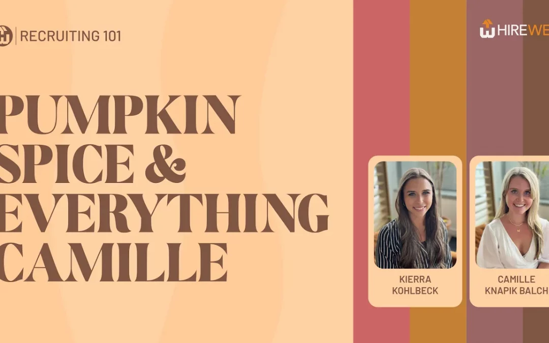 Recruiting 101: Pumpkin Spice & Everything Camille