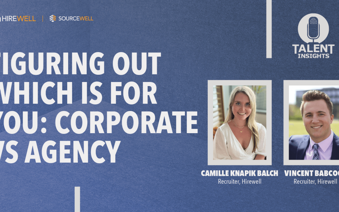 Figuring out which is for you: Corporate vs Agency