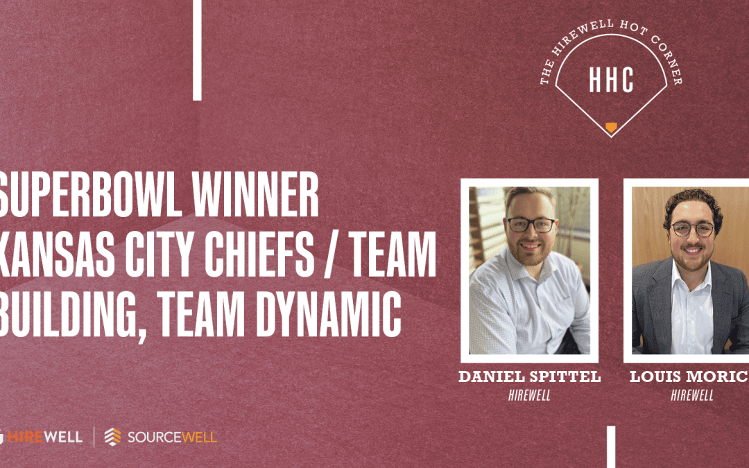 The Hirewell Hot Corner: SuperBowl Winner Kansas City Chiefs / Team building, Team Dynamic