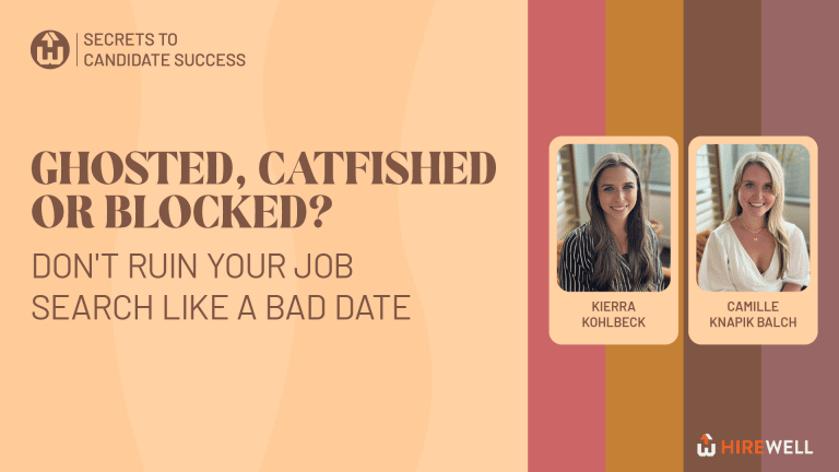 Secrets to Candidate Success: Ghosted, Catfished, or Blocked? Don’t Ruin Your Job Search Like a Bad Date