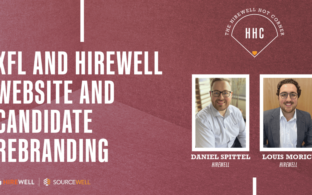 The Hirewell Hot Corner: XFL and Hirewell Website and Candidate Rebranding 
