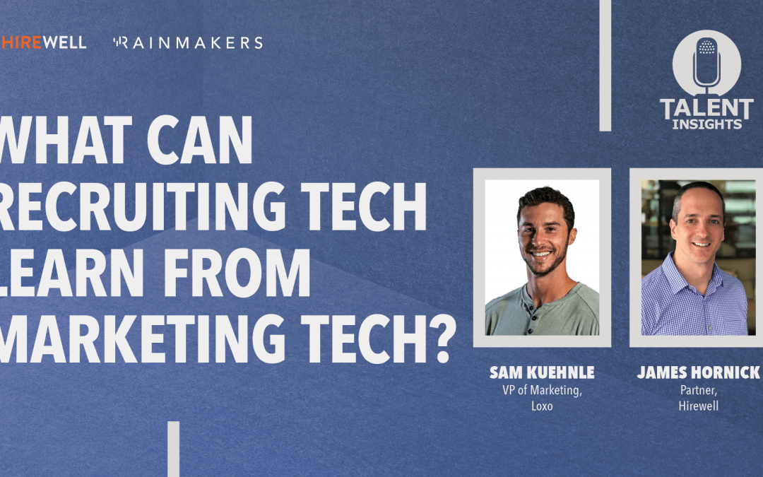 What Can Recruiting Tech Learn From Marketing Tech?