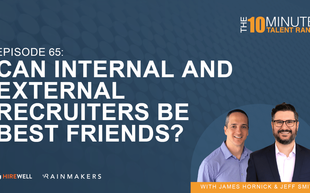 Can Internal and External Recruiters Be Best Friends?￼