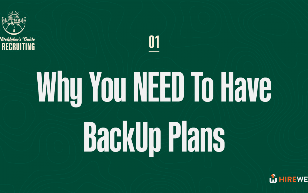 Hitchhiker’s Guide to Recruiting: Why You NEED to Have Backup Plans