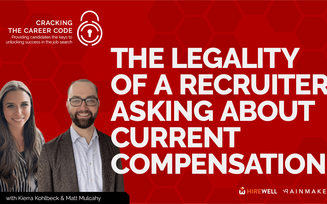 Cracking the Career Code: The Legality of a Recruiter Asking About Current Compensation