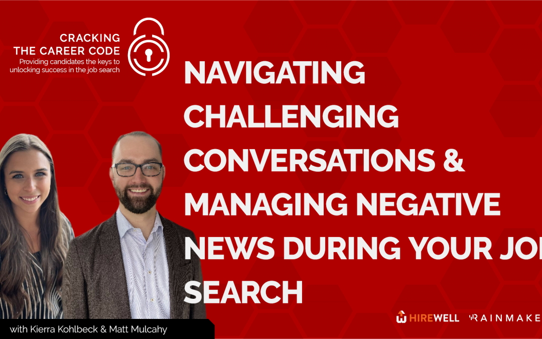 Cracking the Career Code: Navigating Challenging Conversations and Managing Negative News During Your Job Search