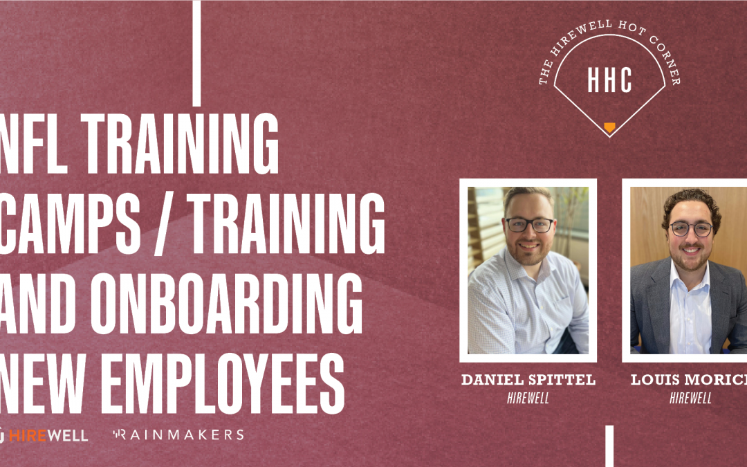 The Hirewell Hot Corner: NFL Training Camps / Training and Onboarding New Employees