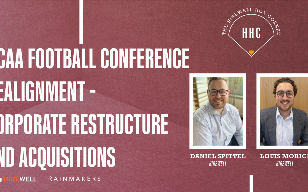 The Hirewell Hot Corner: NCAA Football Conference Realignment | Corporate Restructure and Acquisitions