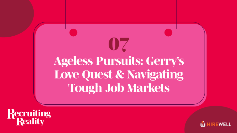 Recruiting Reality – Pursuits: Gerry’s Love Quest & Navigating Tough Job Markets