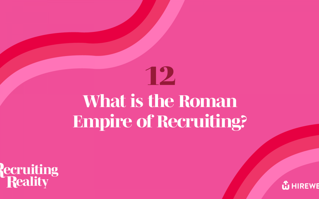 Recruiting Reality: What is the Roman Empire of Recruiting?