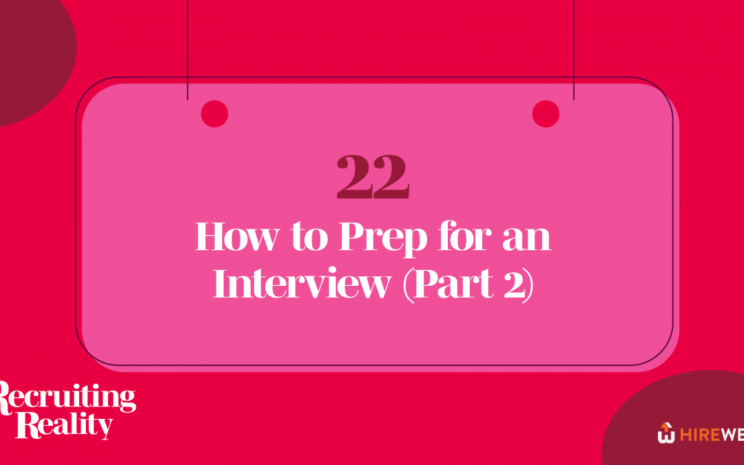 How to Prep for an Interview (Part 2)