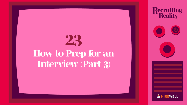 Recruiting Reality: How to Prep for an Interview (Part 3)