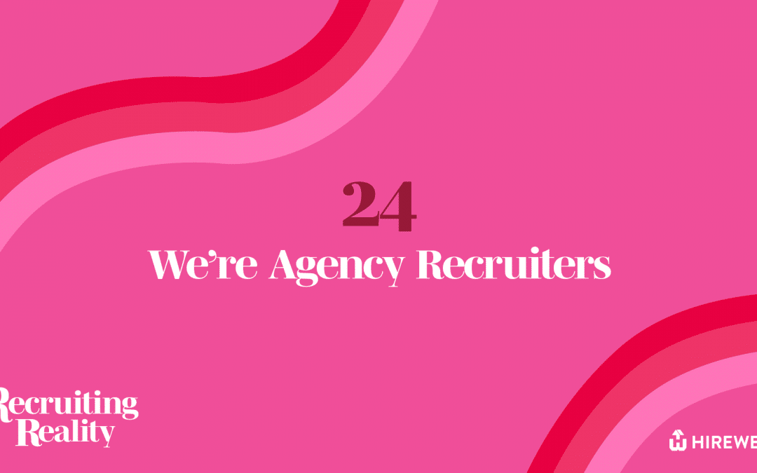 Recruiting Reality: “We’re Agency Recruiters” 