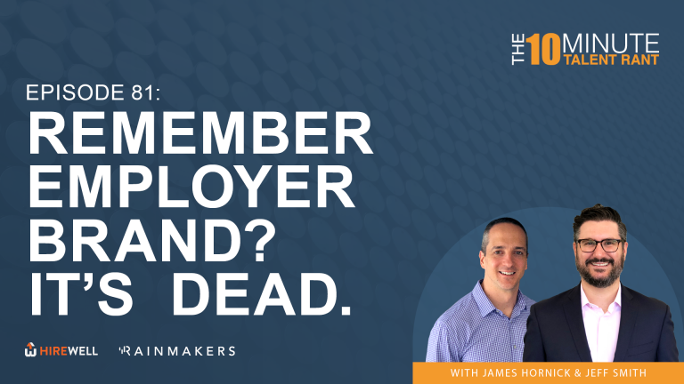 Remember Employer Brand? It’s Dead.