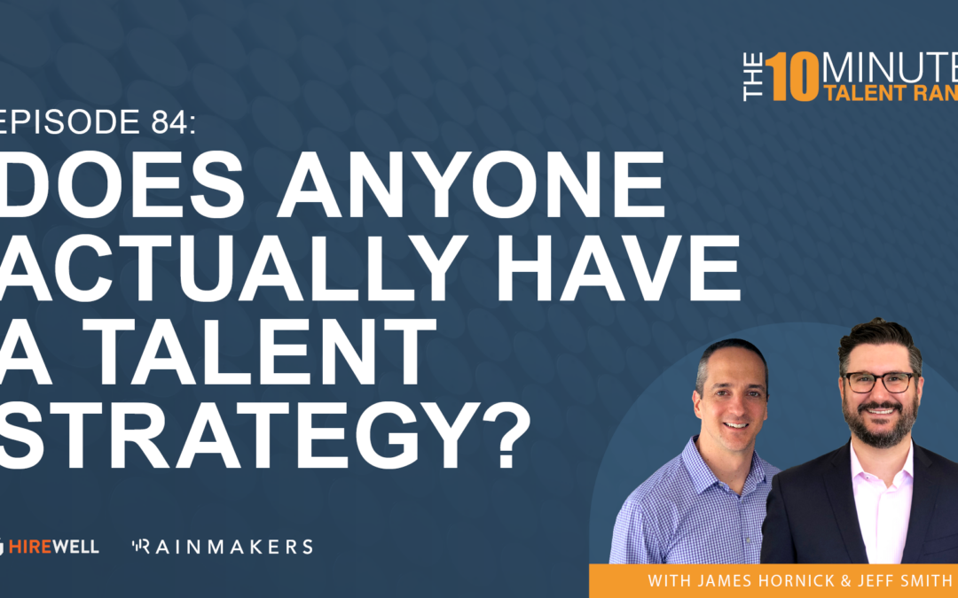Does Anyone Actually Have A Talent Strategy?