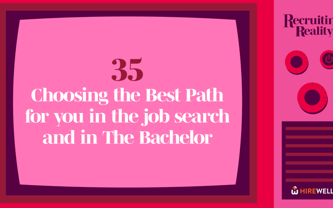 Choosing the Best Path for you in the job search and in The Bachelor