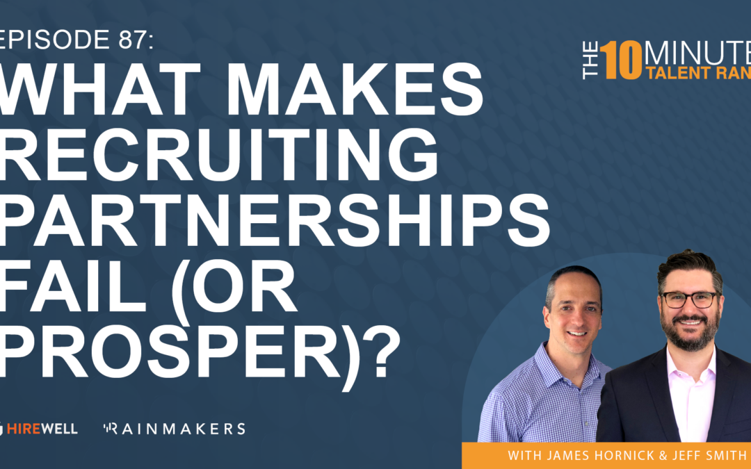 What Makes Recruiting Partnerships Fail (or Prosper)?