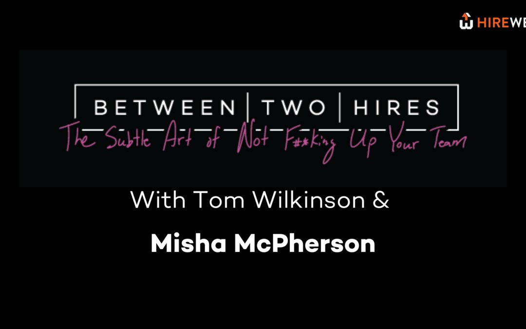 Between Two Hires with special guest Misha McPherson
