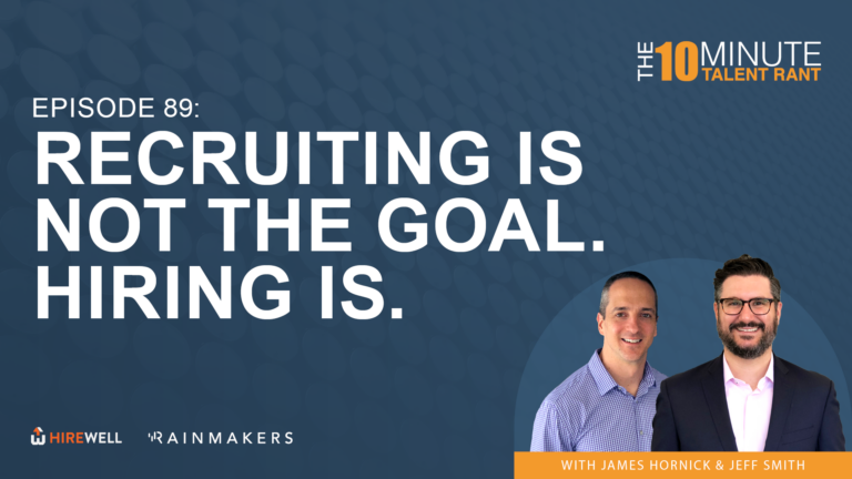 Recruiting Is Not The Goal. Hiring Is.