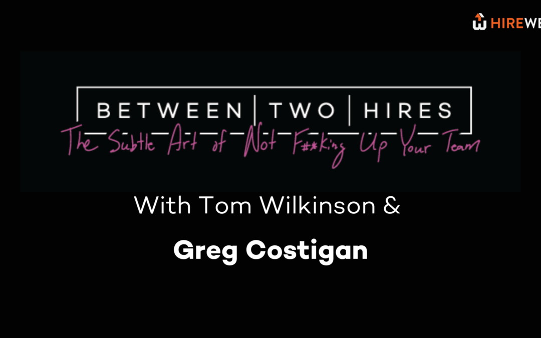 Between Two Hires with Special Guest Greg Costigan