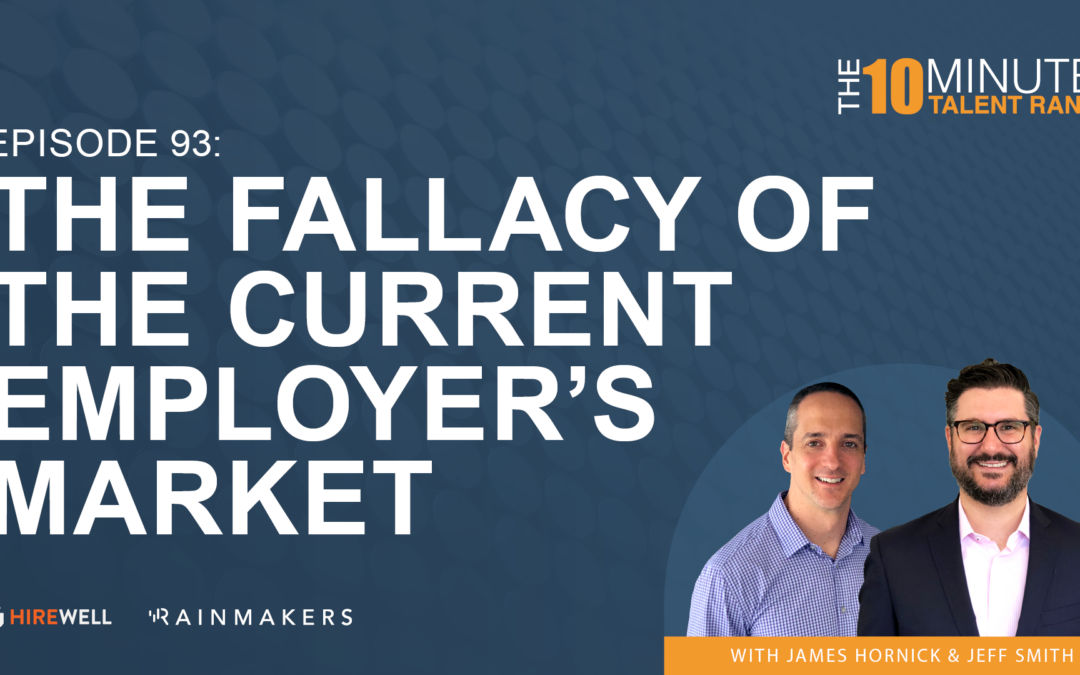 The Fallacy of the Current “Employer’s Market”