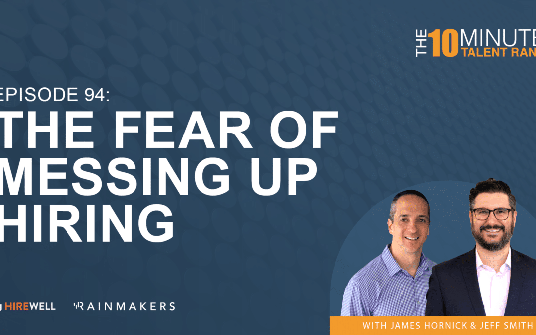 The Fear of Messing Up Hiring