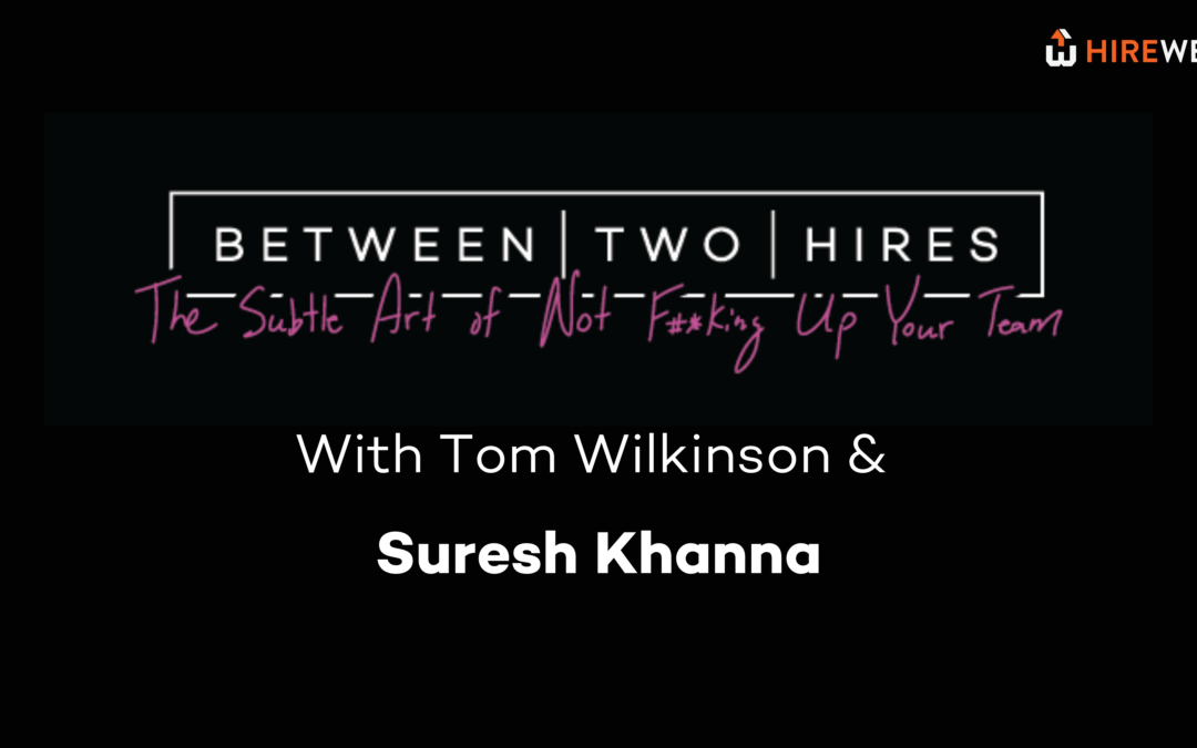 Between Two Hires with Special Guest Suresh Khanna