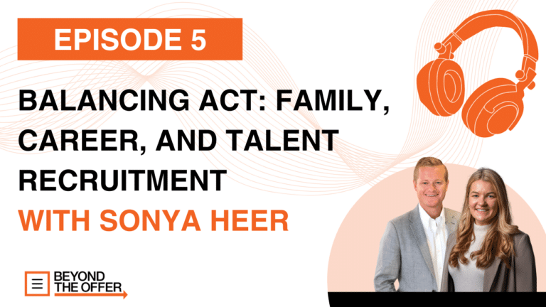 Balancing Act: Family, Career, and Talent Recruitment with Sonya Heer