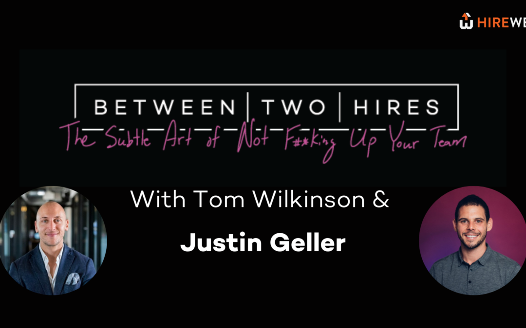 Between Two Hires with Special Guest Justin Geller