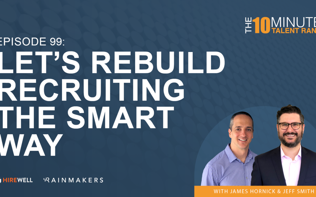 Let’s Rebuild Recruiting The Smart Way