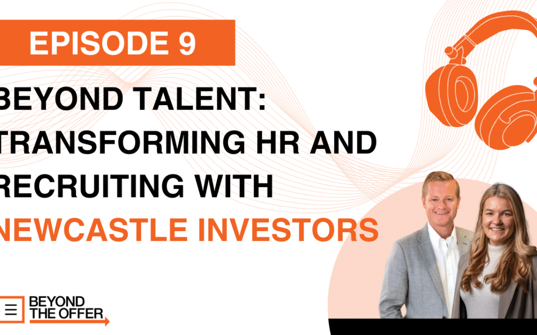 Beyond Talent: Transforming HR and Recruiting with Newcastle Investors