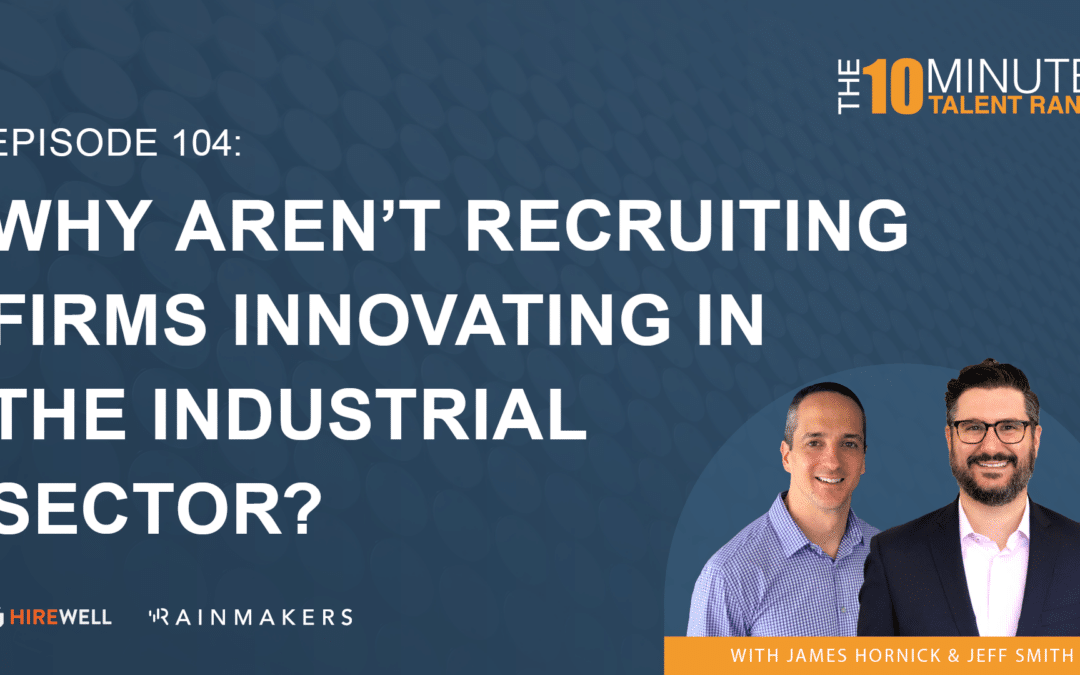 Why Aren’t Recruiting Firms Innovating In The Industrial Sector?