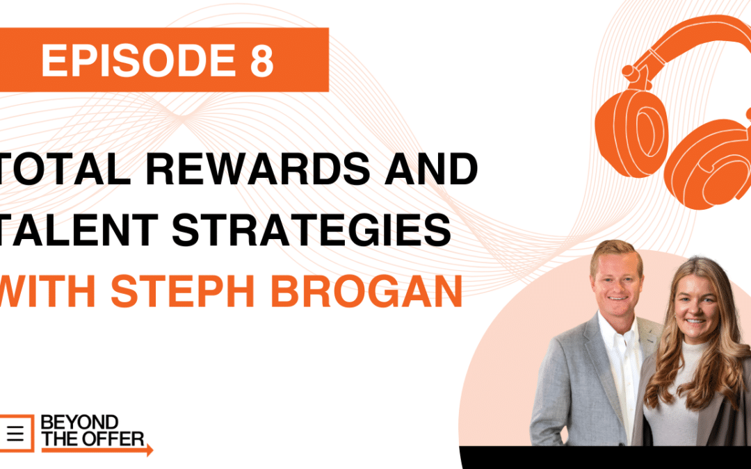 Total Rewards and Talent Strategies with Steph Brogan