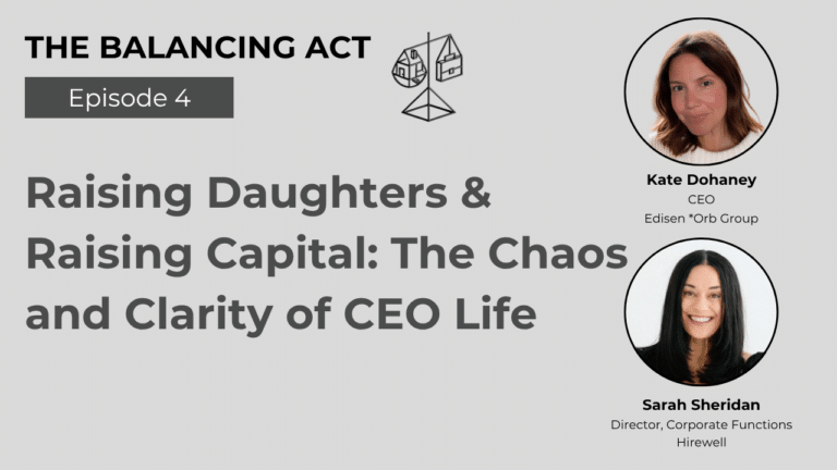 Raising Daughters & Raising Capital: The Chaos and Clarity of CEO Life