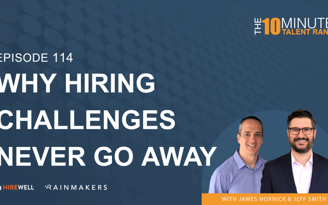 Why Hiring Challenges Never Go Away