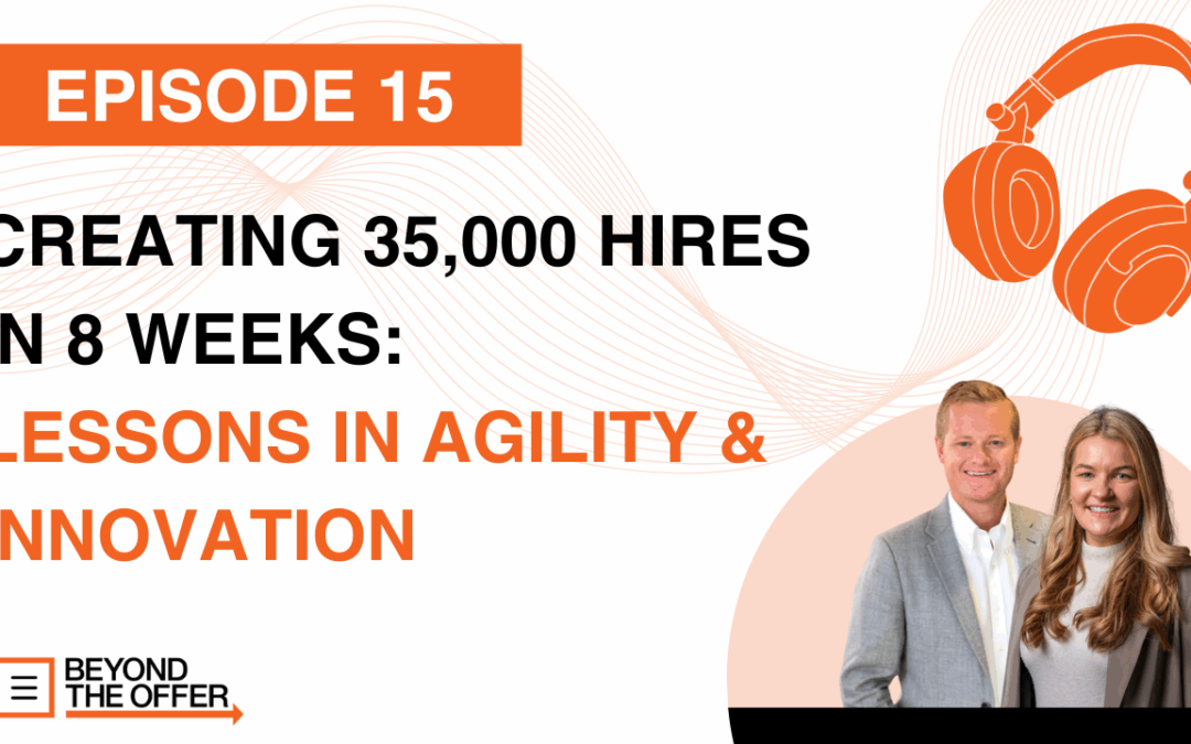 Creating 35,000 Hires in 8 Weeks: Lessons in Agility and Innovation